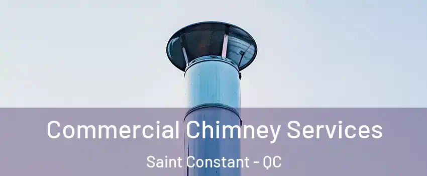  Commercial Chimney Services Saint Constant - QC