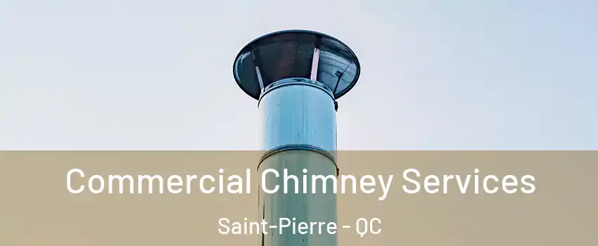  Commercial Chimney Services Saint-Pierre - QC