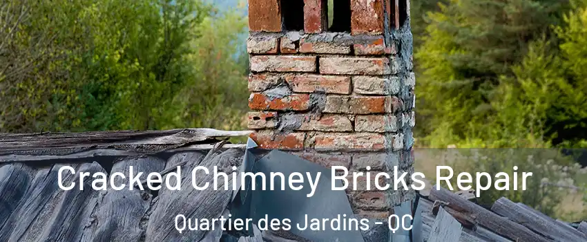 Cracked Chimney Bricks Repair Quartier des Jardins - QC