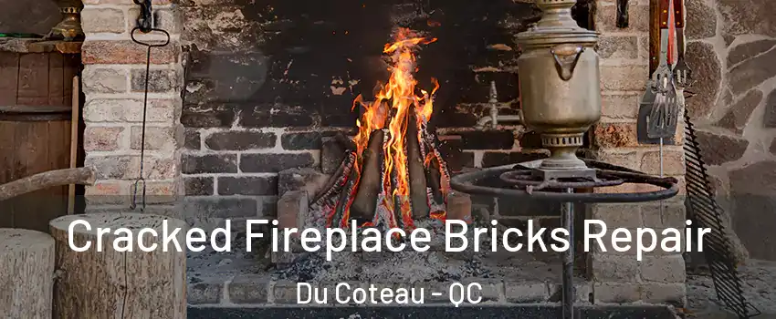  Cracked Fireplace Bricks Repair Du Coteau - QC