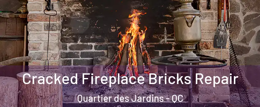  Cracked Fireplace Bricks Repair Quartier des Jardins - QC