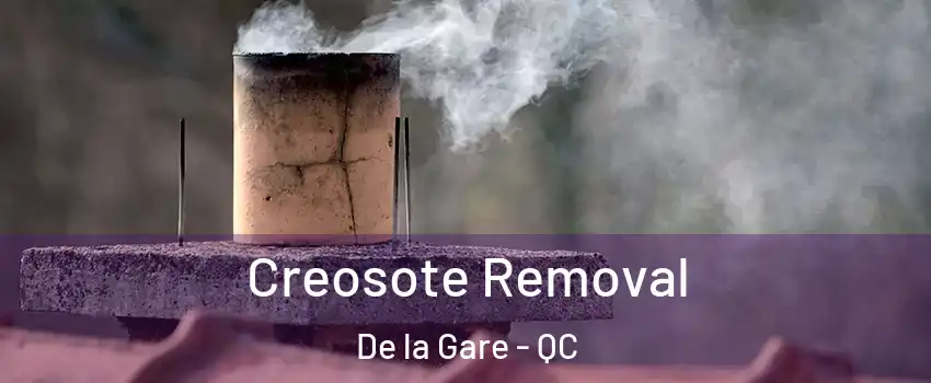  Creosote Removal De la Gare - QC