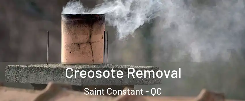  Creosote Removal Saint Constant - QC