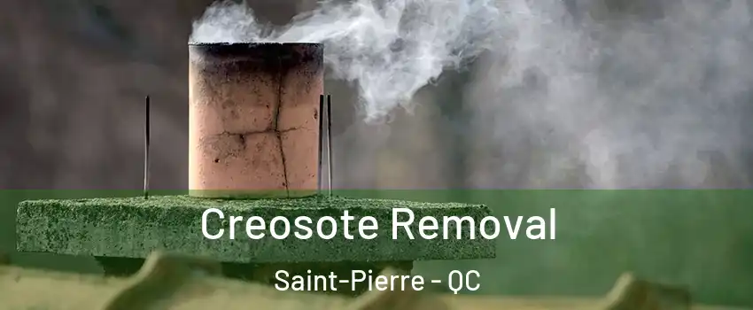  Creosote Removal Saint-Pierre - QC
