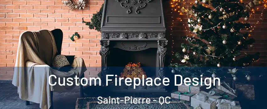  Custom Fireplace Design Saint-Pierre - QC