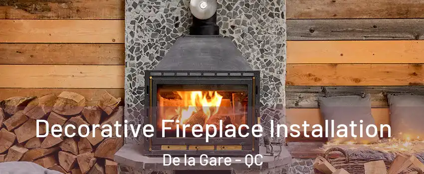  Decorative Fireplace Installation De la Gare - QC