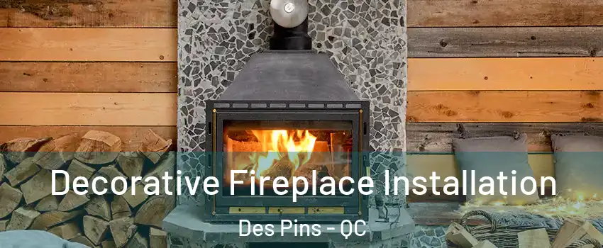  Decorative Fireplace Installation Des Pins - QC