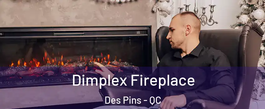  Dimplex Fireplace Des Pins - QC