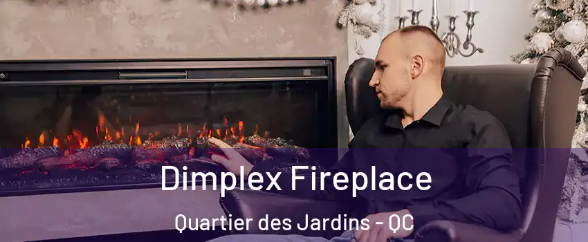  Dimplex Fireplace Quartier des Jardins - QC