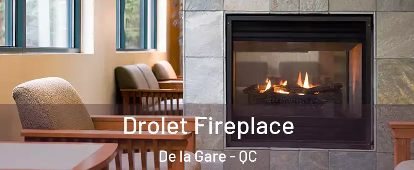 Drolet Fireplace De la Gare - QC