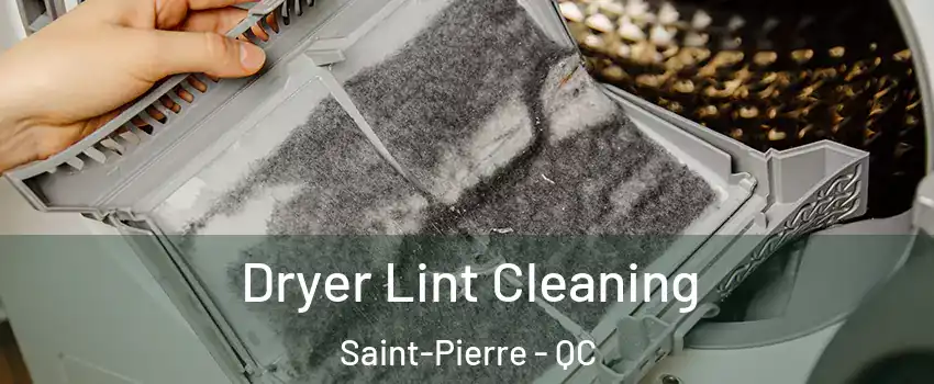  Dryer Lint Cleaning Saint-Pierre - QC