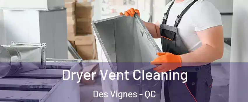  Dryer Vent Cleaning Des Vignes - QC