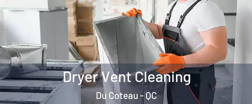  Dryer Vent Cleaning Du Coteau - QC