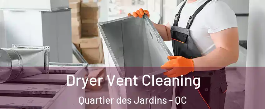  Dryer Vent Cleaning Quartier des Jardins - QC