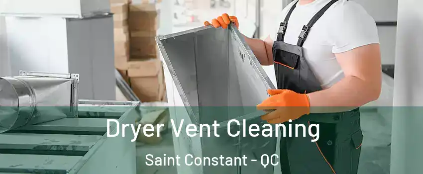  Dryer Vent Cleaning Saint Constant - QC