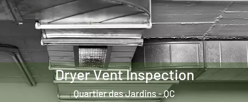  Dryer Vent Inspection Quartier des Jardins - QC