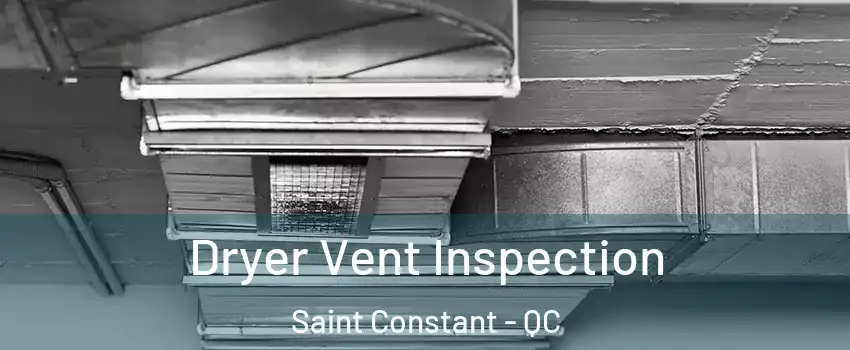  Dryer Vent Inspection Saint Constant - QC