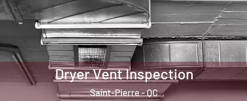  Dryer Vent Inspection Saint-Pierre - QC