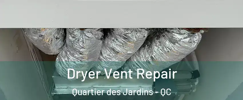  Dryer Vent Repair Quartier des Jardins - QC