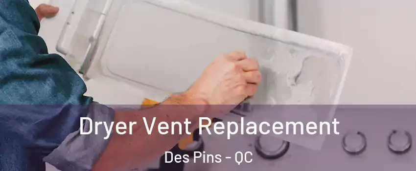  Dryer Vent Replacement Des Pins - QC