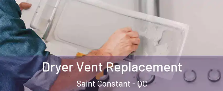  Dryer Vent Replacement Saint Constant - QC