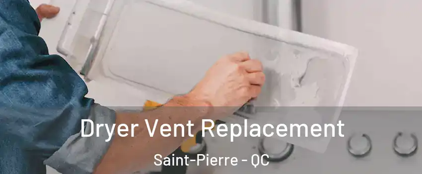  Dryer Vent Replacement Saint-Pierre - QC