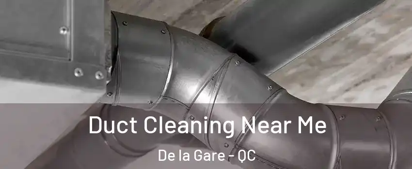  Duct Cleaning Near Me De la Gare - QC