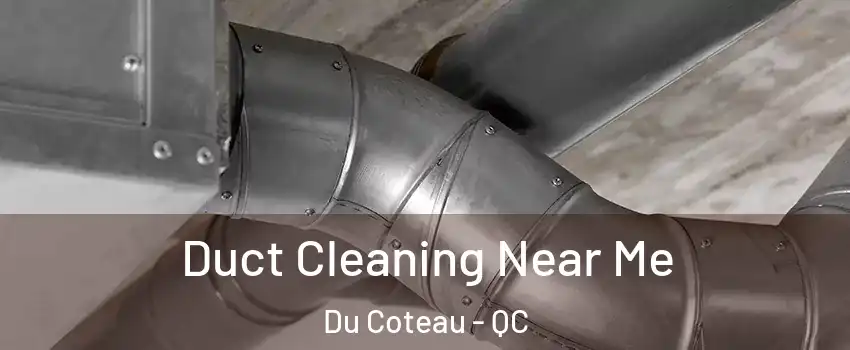  Duct Cleaning Near Me Du Coteau - QC
