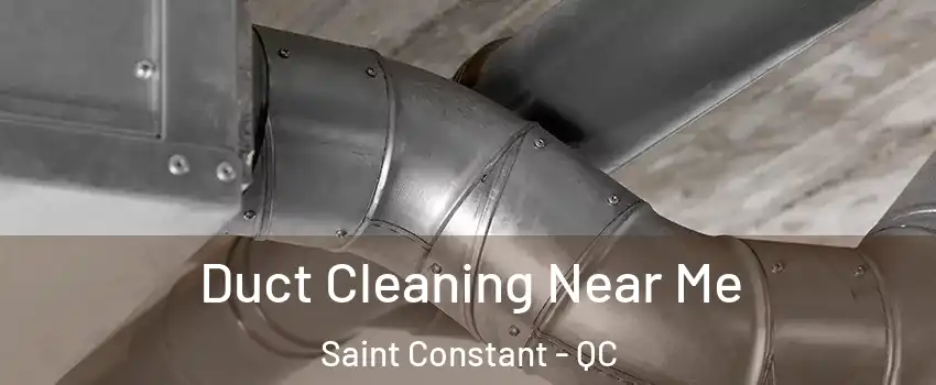 Duct Cleaning Near Me Saint Constant - QC