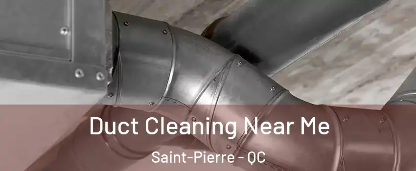  Duct Cleaning Near Me Saint-Pierre - QC