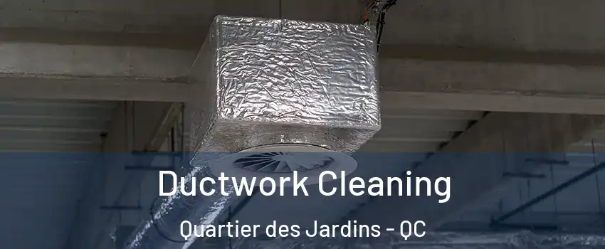  Ductwork Cleaning Quartier des Jardins - QC