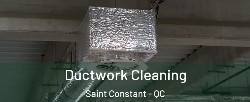  Ductwork Cleaning Saint Constant - QC