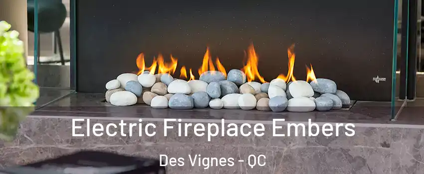  Electric Fireplace Embers Des Vignes - QC