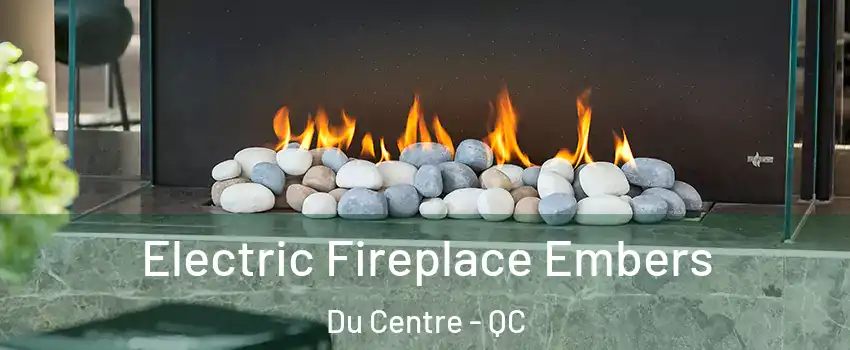  Electric Fireplace Embers Du Centre - QC