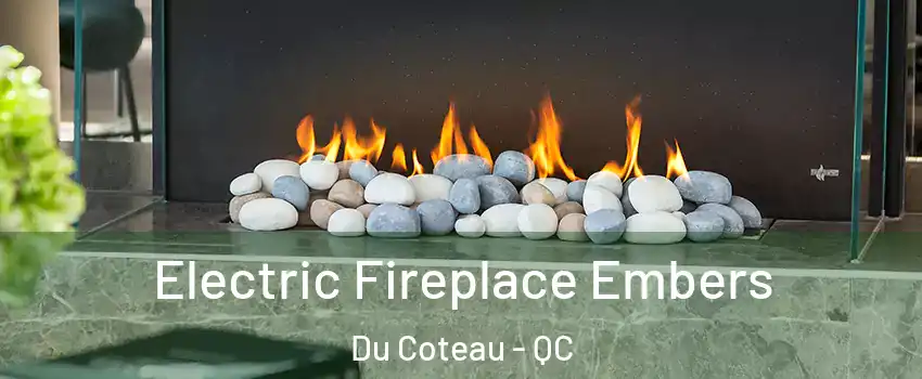  Electric Fireplace Embers Du Coteau - QC