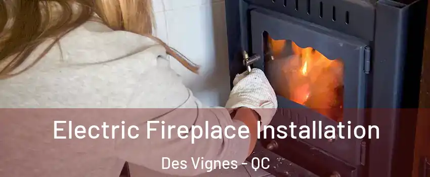  Electric Fireplace Installation Des Vignes - QC