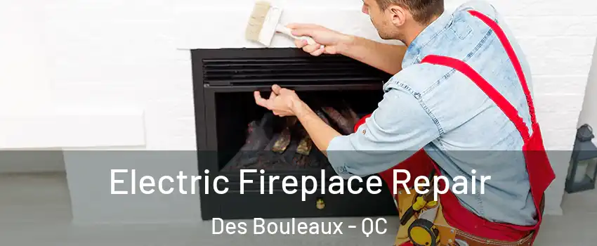  Electric Fireplace Repair Des Bouleaux - QC