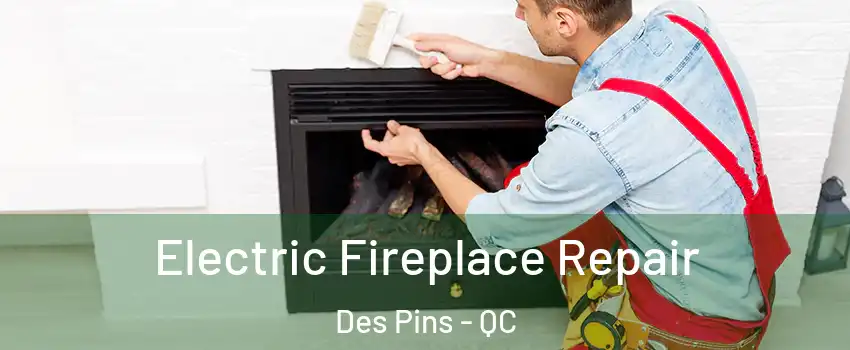  Electric Fireplace Repair Des Pins - QC
