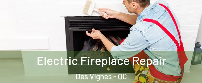  Electric Fireplace Repair Des Vignes - QC