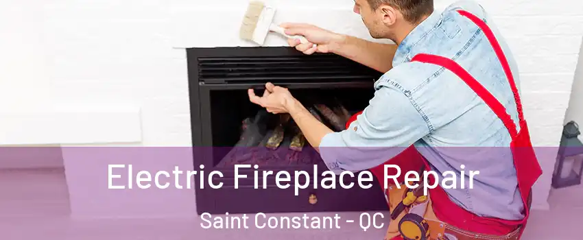  Electric Fireplace Repair Saint Constant - QC