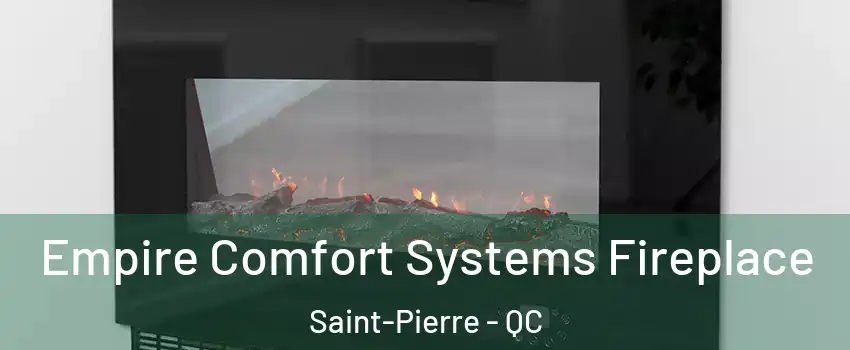Empire Comfort Systems Fireplace Saint-Pierre - QC