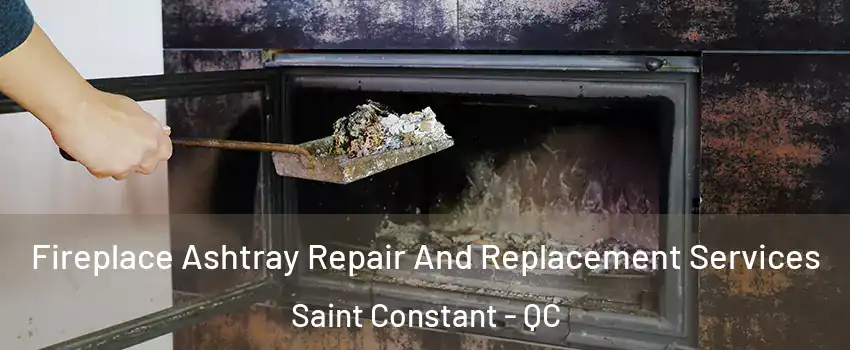  Fireplace Ashtray Repair And Replacement Services Saint Constant - QC