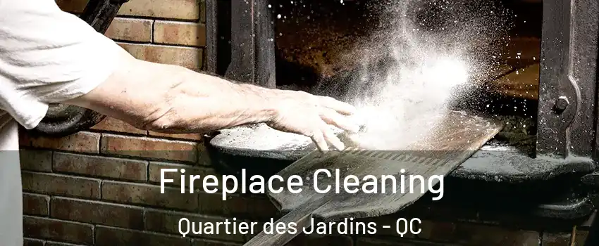  Fireplace Cleaning Quartier des Jardins - QC