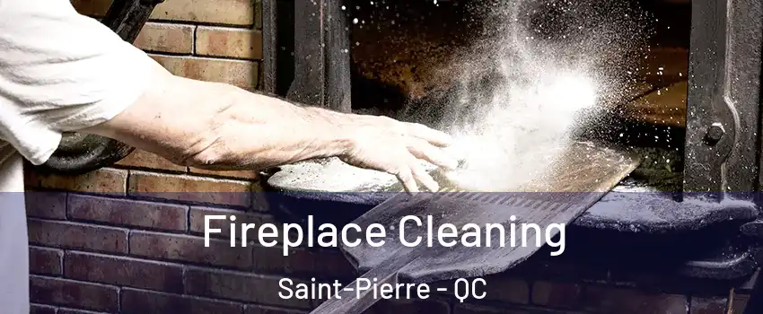  Fireplace Cleaning Saint-Pierre - QC