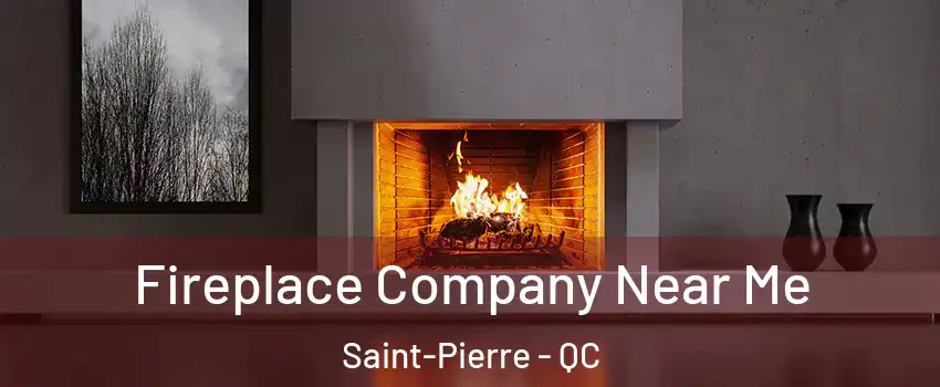  Fireplace Company Near Me Saint-Pierre - QC