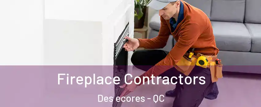  Fireplace Contractors Des ecores - QC