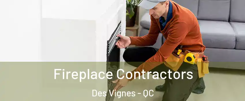  Fireplace Contractors Des Vignes - QC