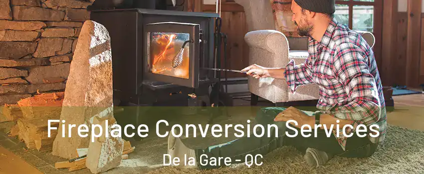  Fireplace Conversion Services De la Gare - QC