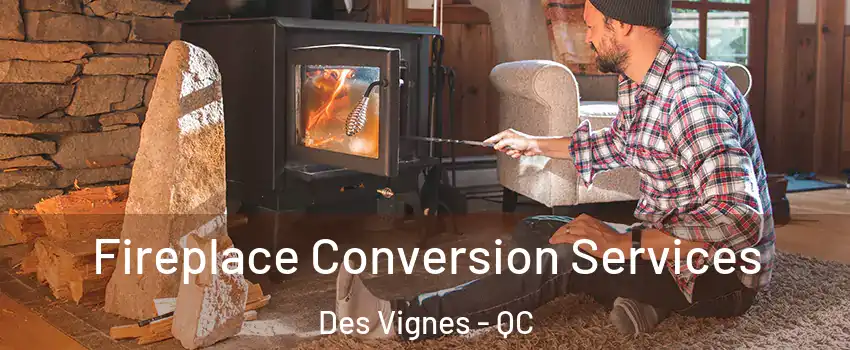  Fireplace Conversion Services Des Vignes - QC