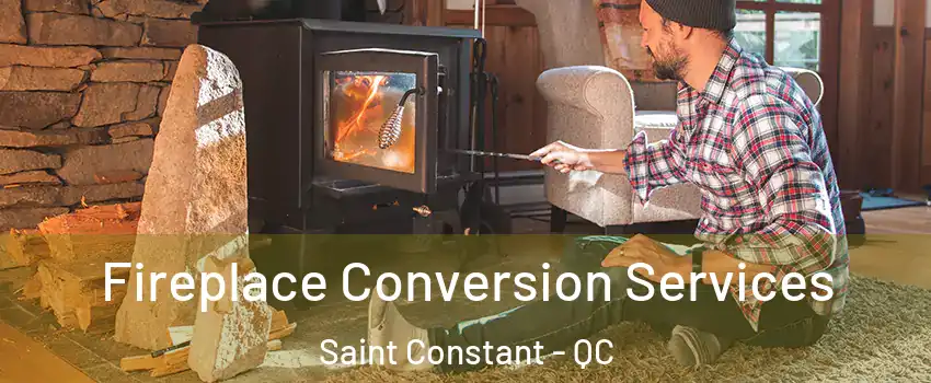  Fireplace Conversion Services Saint Constant - QC
